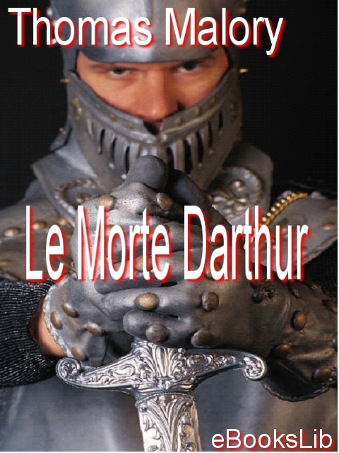 Title details for Le Morte Darthur by Sir Thomas Malory - Wait list